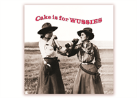 Cake is for Wussies - Coaster